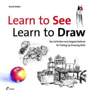Cover art for Learn to See, Learn to Draw: The Definitive and Original Method for Picking Up Drawing Skills