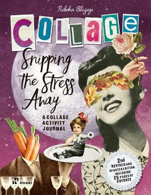 Cover art for Snipping the Stress Away: A Collage Activity Journal