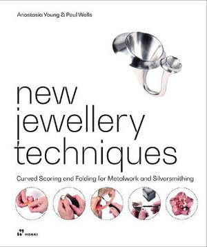Cover art for New Jewellery Techniques: Curved Scoring and Folding for Metalwork and Silversmithing