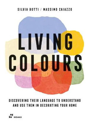 Cover art for Living Colours: Discovering their Language to Understand and Use them in Decorating your Home