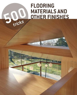 Cover art for Flooring Materials and Other Finishes 500 Tricks