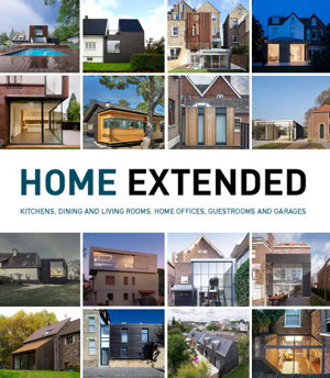 Cover art for Home Extended: Kitchens, Dining Rooms, Living Rooms, Home Offices, Guestrooms and Garages