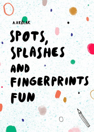 Cover art for Spots, Splashes and Fingerprints Fun