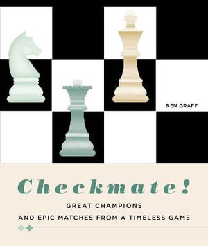 Cover art for Checkmate Great Champions and Epic Matches From A Timeless Game