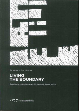 Cover art for Living the Boundary: Twelve Houses by Aires Mateus