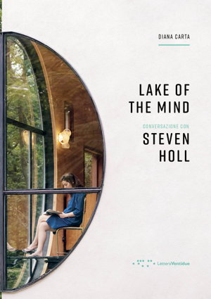 Cover art for Lake of the Mind: A Conversation with Steven Holl