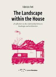 Cover art for Landscape within the House: A Reflection on the Relationship Between Landscape and Architecture