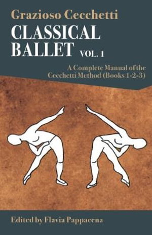 Cover art for Classical Ballet A Complete Manual of the Cecchetti Method Volume 1