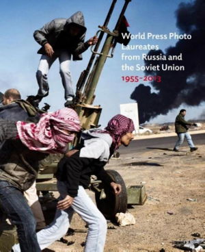 Cover art for World Press Photo Laureates from Russia and the Soviet Union1955-2013