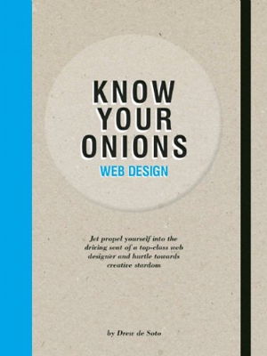 Cover art for Know Your Onions Web Design Jet Propel Yourself into the Driving Seat of a Top-Class Web Designer