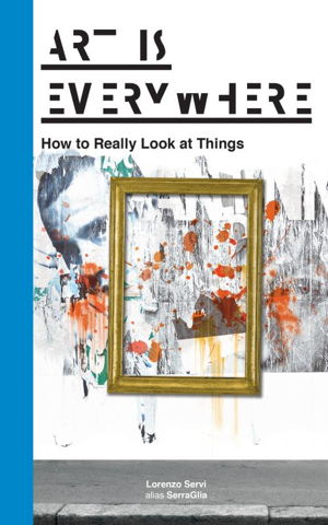 Cover art for Art Is Everywhere How to Really Look at Things
