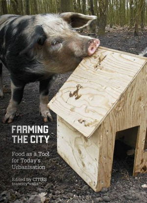 Cover art for Farming the City - Food as a Tool for Today's Urbanization