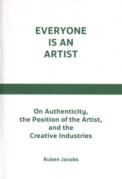 Cover art for Everyone is an Artist - On Authenticity, the Position of the Artist, and the Creative Industries