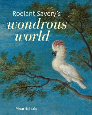 Cover art for Roelant Savery's Wondrous World