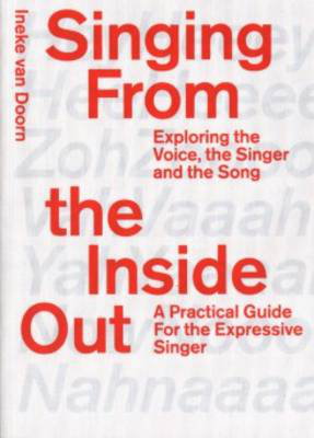 Cover art for Singing from the Inside Out Exploring the Voice the Singer and the Song