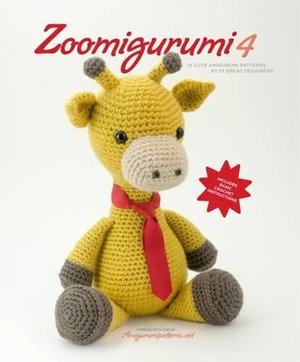 Cover art for Zoomigurumi 4: 15 Cute Amigurumi Patterns