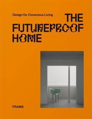 Cover art for The Futureproof Home: Design for Conscious Living