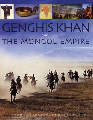Cover art for Genghis Khan and the Mongol Empire Mongolia from Pre-historyto Modern Times