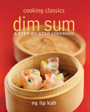 Cover art for Cooking Classics Dim Sum A Step-by-step Cookbook