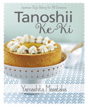 Cover art for Tanoshii Ke-Ki: Japanese-Style Baking for All Occasions