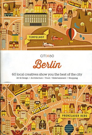 Cover art for Berlin - Citix60 60 Local Creatives Show You The Best Of The City