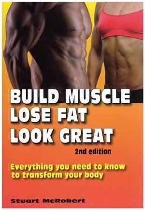 Cover art for Build Muscle Lose Fat Look Great Everything You Need to Knowto Transform Your Body