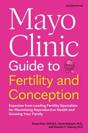 Cover art for Mayo Clinic Guide to Fertility and Conception Expertise from Leading Fertility Specialists for Maximizing Reproductive H