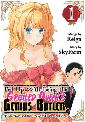 Cover art for Fed Up With Being the Spoiled Queen's Genius Butler, I Ran Away and Built the World's Strongest Army 1