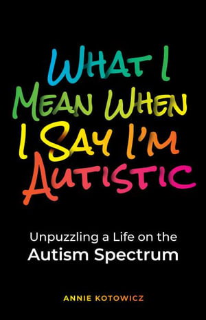 Cover art for What I Mean When I Say I'm Autistic