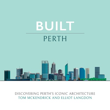 Event image for Tom McKendrick and Elliot Langdon on 'Built Perth'.